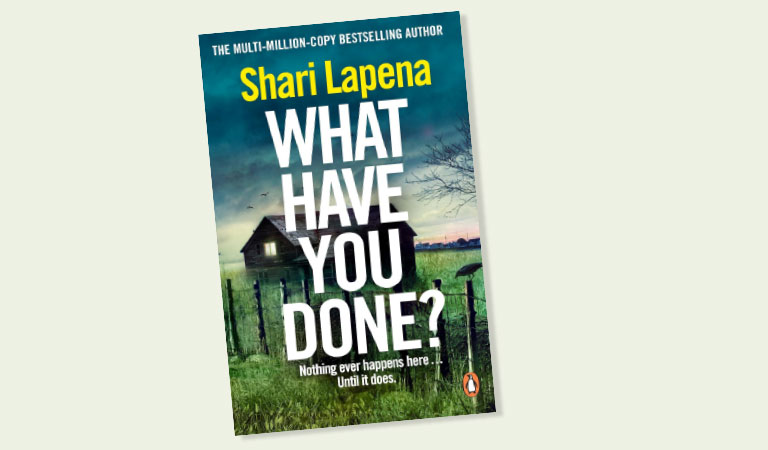 What Have You Done? Shari Lapena